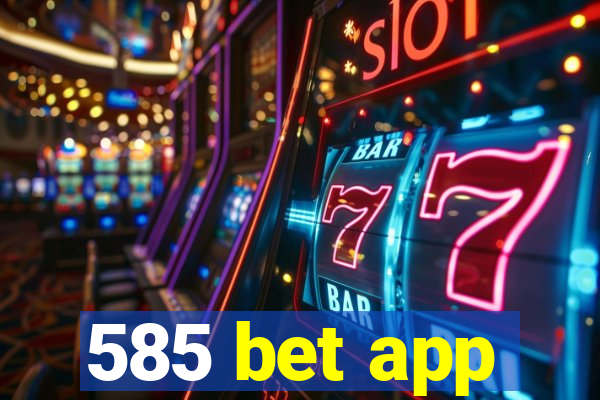 585 bet app